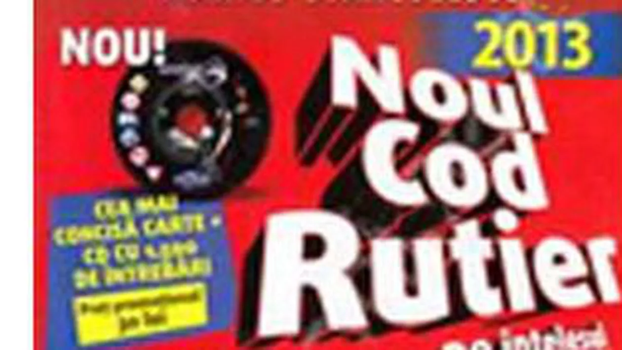 Noul cod rutier intră în vigoare de sâmbătă: Vezi care sunt cele mai importante modificări