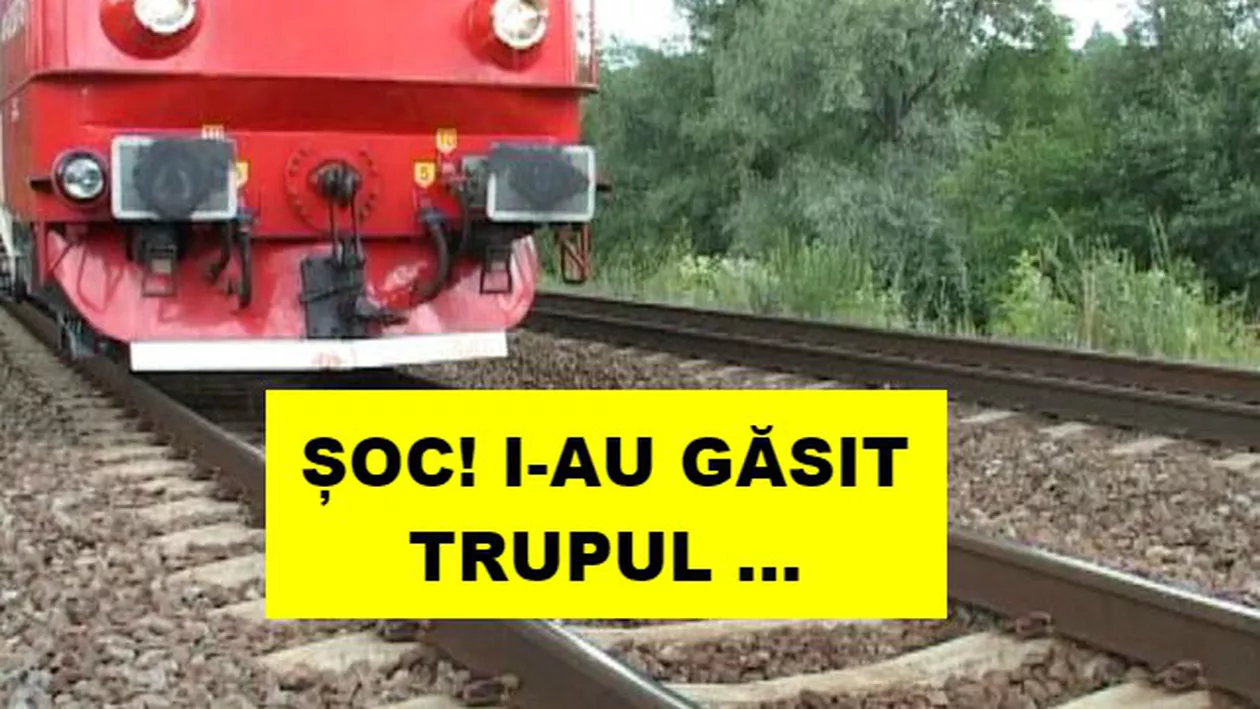 ȘOC! I-au GĂSIT TRUPUL pe calea ferată! Este vorba chiar despre... S-a întâmplat în urmă cu PUȚIN TIMP