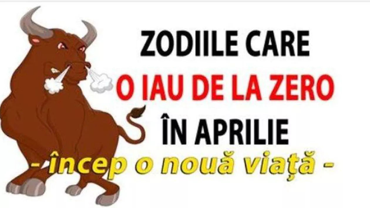 Cele CINCI zodii pentru care VIAȚA începe în luna aprilie! Vor fi, cu siguranță, vedetele ZODIACULUI!