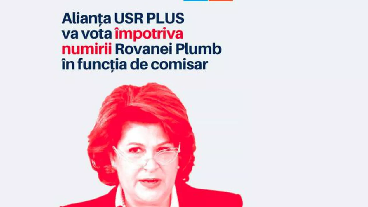 USR-PLUS se opune numirii Rovanei Plumb în funcția de comisar european: 'Nu respectă criteriile de integritate și nu are un parcurs profesional care să o recomande pentru o asemenea poziție'