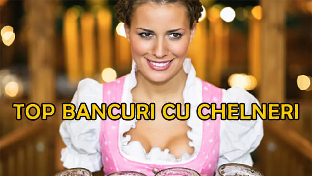 CELE MAI TARI BANCURI CU CHELNERI: Ce vin ne recomanzi, astăzi, la aniversarea căsătoriei? / Depinde domnule, vreți să ....