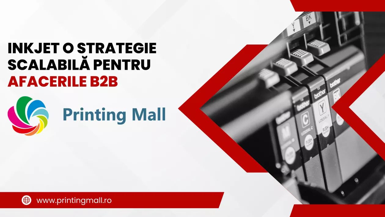 Inkjet O Strategie Scalabilă pentru Afacerile B2B