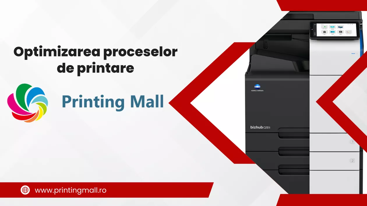 Optimizarea proceselor de printare: un factor esențial pentru succesul afacerii tale