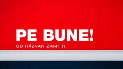 PE BUNE!