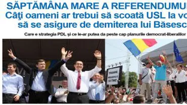 REVISTA PRESEI – Luni, 23 iulie: O săptămână de foc până la referendum și incidentul de la Orșova - principalele subiecte