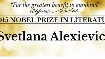 Premiul Nobel pentru Literatură 2015, acordat scriitoarei Svetlana Alexievich, autoarea cărţii „Vocile din Cernobîl“