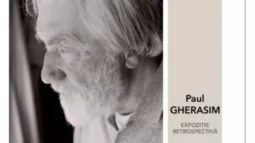 Expoziție retrospectivă Paul Gherasim, la Galeria Romană