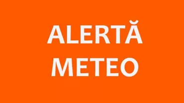 Meterorologii, ANUNȚ DE ULTIMĂ ORĂ!   Coduri GALBENE şi PORTOCALII de vânt puternic în țară. VEZI JUDEȚELE AFECTATE