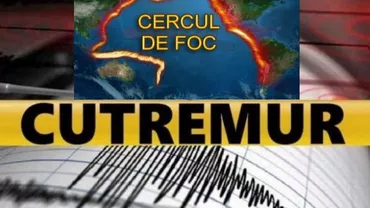 SE CUTREMURĂ PĂMÂNTUL! Seisme puternice pe centura de foc a Pacificului