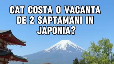 Câți bani au plătit doi români pentru o vacanță în Japonia, timp de două săptămâni. “Toată ziua mâncam. Am adunat tot ce am cheltuit și vă las totalul”