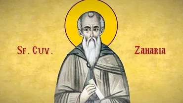 Ce nu știai despre Sfântul Cuvios Zaharia, prăznuit pe 24 martie. Rugăciunea care îți poate aduce liniște și ajutor
